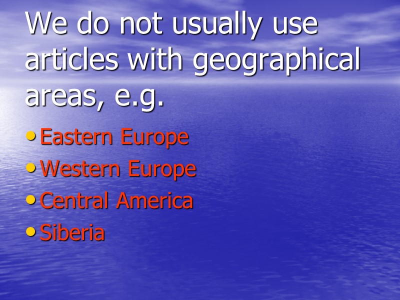 We do not usually use articles with geographical areas, e.g. Eastern Europe Western Europe